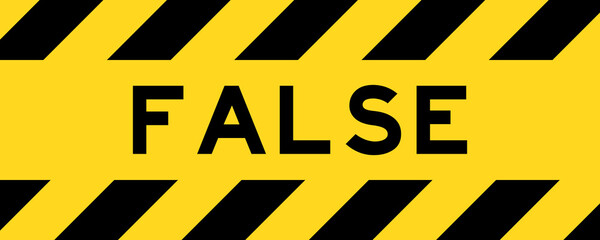Yellow and black color with line striped label banner with word false