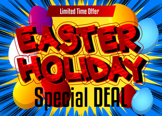 Easter Holiday Special Deal - Comic book style holiday related text. Greeting card, social media post, and poster. Words, quote on colorful background. Banner, template. Cartoon vector illustration.