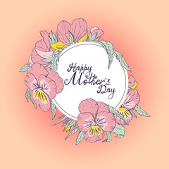 Hand lettering text Happy Mother's day decorated with line art vintage pansy flowers, floral greeting card or poster template. on pink background. Stock vector illustration.