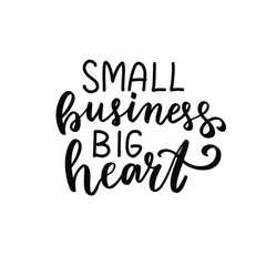 Fototapeta na wymiar Small business, big heart. Small business owner quote. Shop small Entrepreneur tshirt. Hand lettering bundle, brush calligraphy vector design overlay