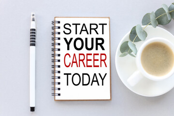 WORD starts your career today. text on white notepad paper. near cups with coffee and plants on a gray background.