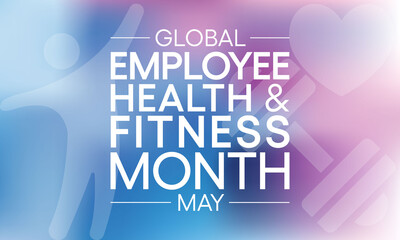 Global Employee Health and Fitness Month is an international observance of health and fitness in the workplace. observed each year in May. vector illustration.