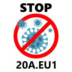 20A.EU1 mutation of COVID-19, Novel corona virus disease 2019, Abstract virus strain is crossed out with red STOP sign