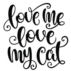 Love me love my cat handwritten sign. Modern brush lettering. slogan about cat. Phrase for wall decor, poster design, postcard, t-shirt print or mug print. Meow power. Vector isolated illustration