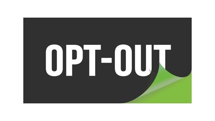 OPT-OUT text written on black green sticker.