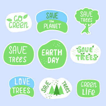 Set of ecological stickers, labels with inskription Earth Day, Save the Planet, Go Green, Save Trees. Hand drawn ecology lettering, design poster, t shirt design, sticker, emblem, banner
