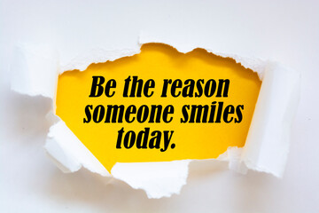 Be the reason someone smiles today motivational quote.