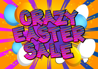 Crazy Easter Sale - Comic book style holiday related text. Greeting card, social media post, and poster. Words, quote on colorful background. Banner, template. Cartoon vector illustration.