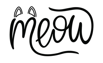 Meow Hand drawn kitten lettering. Quote isolated on white background. Funny animals phrase for girls, print, home decor, posters. Fun brush inscription about pets.	