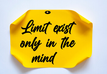 Motivational and inspirational quote - Limit exist only in the mind.