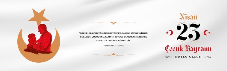 April 23, National Sovereignty and Children's Day Celebration. Translate: 23 Nisan Ulusal Egemenlik ve Çocuk Bayramı Kutlu Olsun.