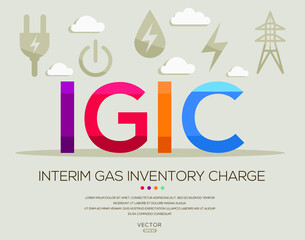 IGIC mean (Interim gas inventory charge) Energy acronyms ,letters and icons ,Vector illustration.
