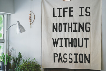 Quotes in coffee shop "life is nothing without passion".