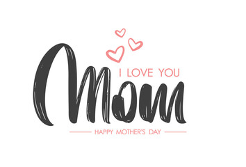 Calligraphic lettering composition of I love You Mom. Happy Mother's Day