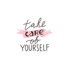 Take care of yourself positive lettering phrase. Self care, self acceptance, love yourself concept. Vector typography print for card, poster, t-shirt, badges, sticker etc.