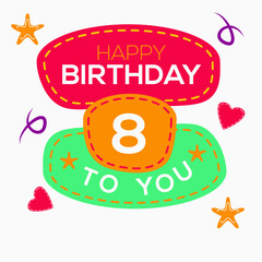 Creative Happy Birthday to you text (8 years) Colorful decorative banner design ,Vector illustration.