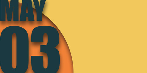 may 3rd. Day 3 of month,calendar date inscription on orange background with geometric shapes with shadows, day of the year concept