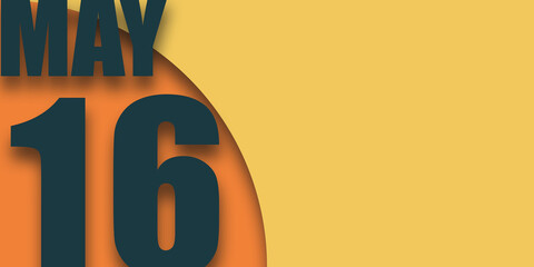 may 16th. Day 16 of month,calendar date inscription on orange background with geometric shapes with shadows, day of the year concept