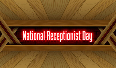 May month special day. National Receptionist Day, Neon Text Effect on Bricks Background