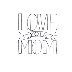 Love you, Mom - hand drawn lettering phrase for Mother's Day isolated on the white background. Fun brush ink inscription for photo overlays, greeting card or t-shirt print, poster design