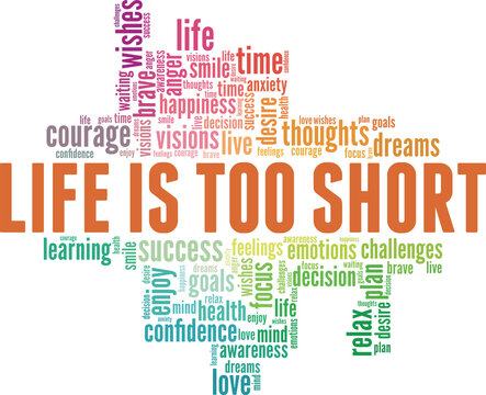 Life is too short vector illustration word cloud isolated on a white background.