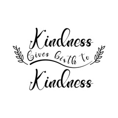 Kindness gives birth to kindness. Lettering quotes. Modern lettering art for poster, greeting card, t-shirt, mug, etc. simple design editable. Design template vector