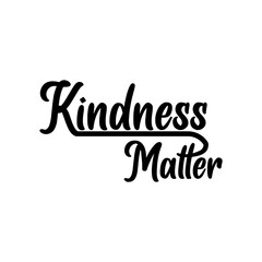 Kindness matter. Lettering quotes. Modern lettering art for poster, greeting card, t-shirt, mug, etc. simple design editable. Design template vector