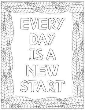 Every day is a new start. Quote coloring page. Affirmation coloring.