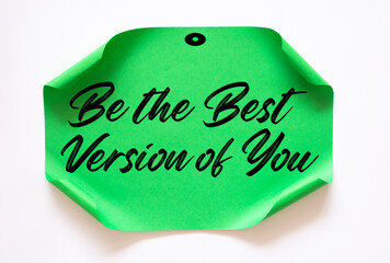 Text sign showing Be the Best Version of You