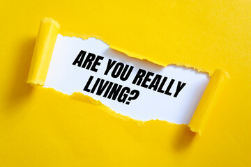 Text sign showing Are You Really Living?