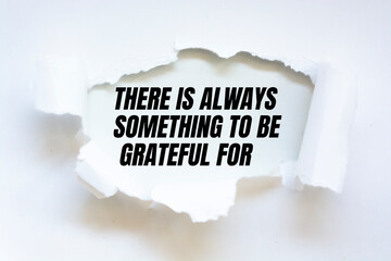 Text sign showing There is always something to be grateful for