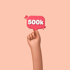 Hand holding a 500k social media followers banner label. 3D Rendering