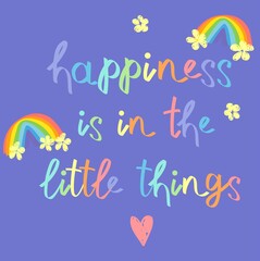 Hand drawn vector illustration positive vibes happy print design poster and handwritten text Happiness is in the little things