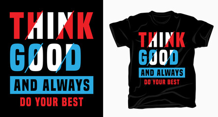 Think good and always do your best typography for t shirt design