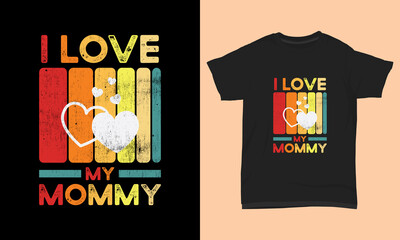 Mother's day t shirt I love my mommy