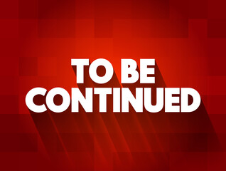 To Be Continued text quote, concept background