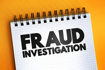 Fraud Investigation text quote on notepad, concept background