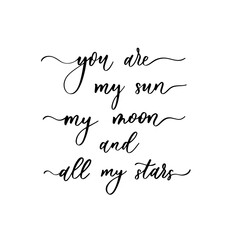 You are my sun my moon and all my stars - a calligraphic and hand lettering inscription.