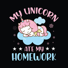 Fototapeta premium Unicorn quote saying - my unicorn ate my homework. magical unicorn t-shirt design vector.