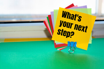 Text sign showing What's your next step?