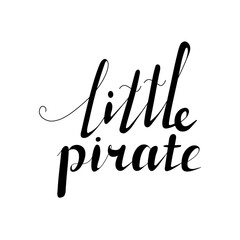 Text for print on childrens clothing, textiles, invitations to a pirate party. Vector illustration. White background. Lettering Little pirate.