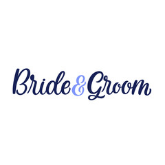 Hand lettered quote. The inscription: bride and groom.Perfect design for greeting cards, posters, T-shirts, banners, print invitations.