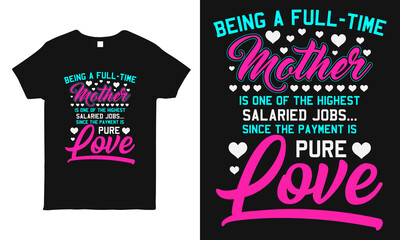 Being a full-time mother. Mother and love quote t-shirt and vector design template. Mother's day t-shirt print with quote. Mom typography design. For label, postcard, gift. 