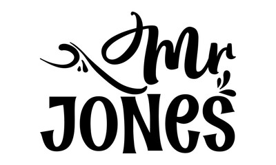 Mr jones, Hand drawn brush pen lettering isolated on white background, design for holiday greeting card and invitation, flyers, posters, banner, typography T-shirt Design