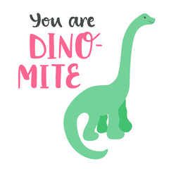 You are dino-mite - hand-drawn brush lettering with cute illustration. Funny childish design for t-shirt design, cup, card, blog, poster, sticker. 