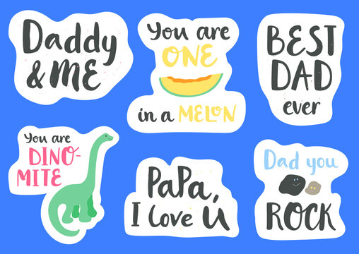 Set of stickers about Father's day. Collection of hand drawn lettering - Daddy and me, You're one in a melon, Best dad ever, You are dino-mite, Papa, I love you, Dad you rock. Funny childish design.