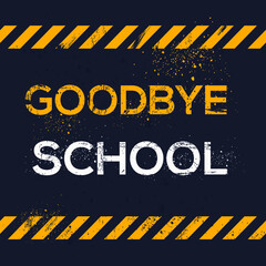 Creative Sign (goodbye school) design ,vector illustration.
