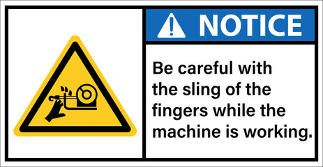 Warning sign sling fastens the finger while the machine is running.Notice