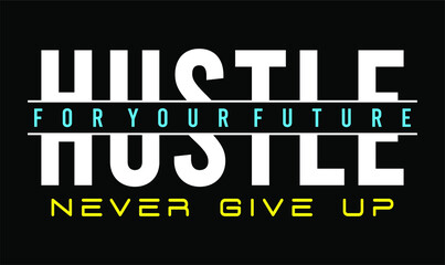 hustle slogan t shirt design graphic vector quotes illustration  motivational inspirational 