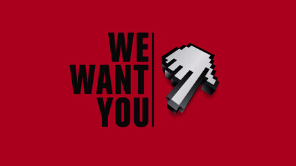 we need you/ we want you